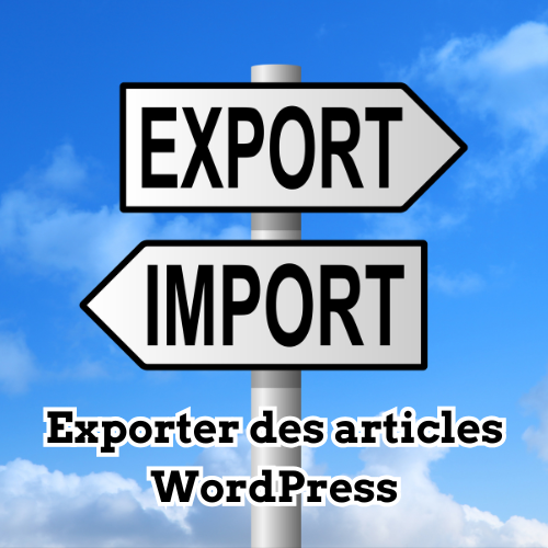 Exporter des articles WordPress d’un site à B – 3 steps